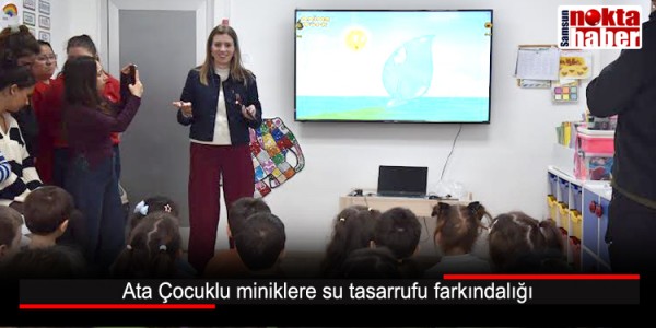 Ata Çocuklu miniklere su tasarrufu farkındalığı